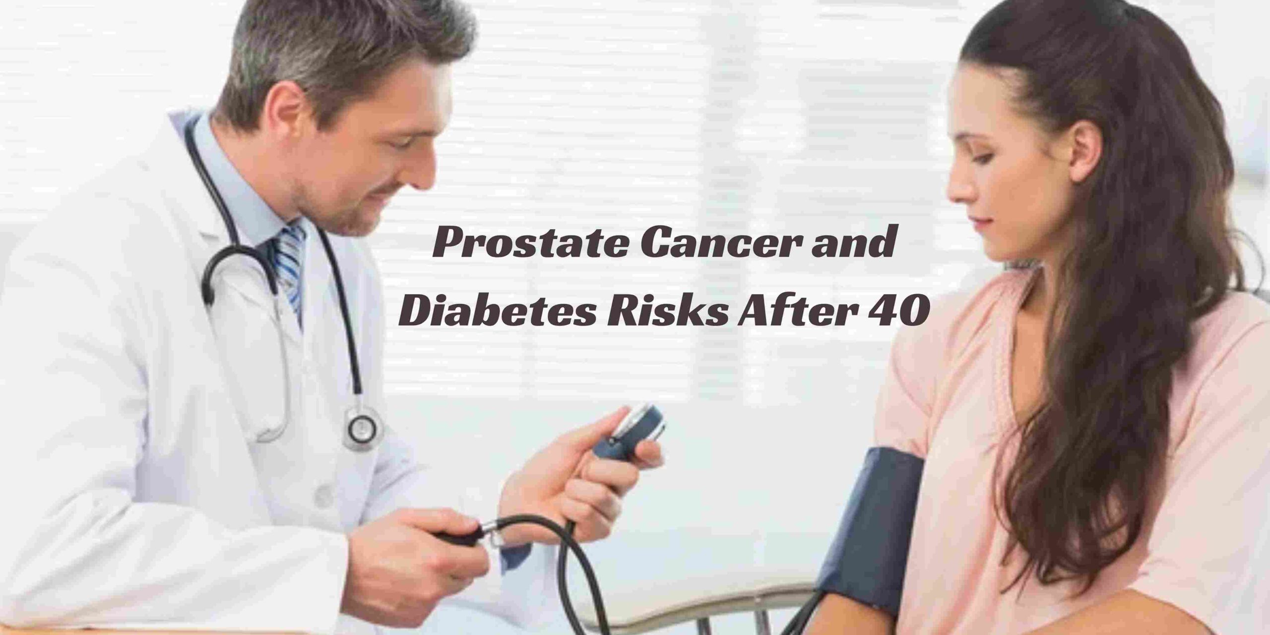 Prostate Cancer and Diabetes Risks After 40: The Ultimate Wake-Up Call Every Man Needs | 2025